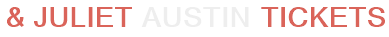 & Juliet Austin Tickets